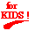 For Kids!